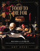 Food to Die For : Recipes and Stories from America's Most Legendary Haunted Places (A Spooky Paranormal Cookbook with Delightfully Creepy Meals, Eerie Destinations, and Spine-Tingling Ghost Tales)-9781400245598