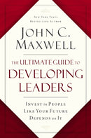 The Ultimate Guide to Developing Leaders : Invest in People Like Your Future Depends on It-9781400247226