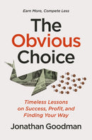 The Obvious Choice : Timeless Lessons on Success, Profit, and Finding Your Way-9781400249138