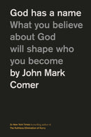 God Has a Name : What You Believe About God Will Shape Who You Become-9781400249589