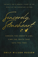Sincerely, Stoneheart : Unmask the Enemy's Lies, Find the Truth That Sets You Free (Insights for a Woman's Heart in the Spirit of the C.S. Lewis Classic, The Screwtape Letters)-9781400249725