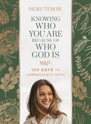 Knowing Who You Are Because of Who God Is : 100 Days to Unbreakable Faith-9781400250745