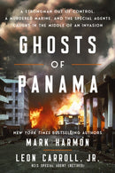 Ghosts of Panama : A Strongman Out of Control, A Murdered Marine, and the Special Agents Caught in the Middle of an Invasion-9781400251155