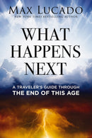 What Happens Next : A Traveler's Guide Through the End of This Age-9781400251179