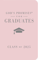 God's Promises for Graduates: Class of 2025 - Pink NKJV : New King James Version - The Perfect Christian Graduation Gifts to Celebrate Your Grad-9781400251261