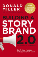 Building a StoryBrand 2.0 : Clarify Your Message So Customers Will Listen-9781400251308