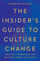 The Insider's Guide to Culture Change : Creating a Workplace That Delivers, Grows, and Adapts-9781400251452