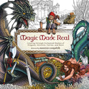 Magic Made Real : Coloring through Enchanted Realms of Dragons, Unicorns, Fairies, and More-9781400252428