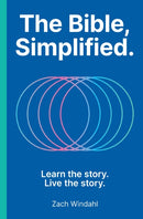 The Bible, Simplified : Learn the Story, Live the Story (A Christian Bible Study Guide to Help Your Understand the Meaning and the Message of Scripture)-9781400252534