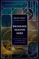 Bringing Heaven Here : How The Lord's Prayer Can Change Your Life and Our World-9781400252688
