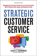 Strategic Customer Service : Managing the Customer Experience to Increase Positive Word of Mouth, Build Loyalty, and Maximize Profits-9781400252879