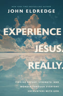 Experience Jesus. Really : Finding Refuge, Strength, and Wonder through Everyday Encounters with God-9781400253074