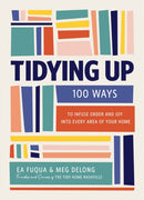 Tidying Up : 100 Ways to Infuse Order and Joy into Every Area of Your Home-9781400253227
