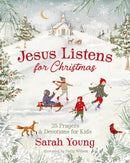 Jesus Listens for Christmas : 25 Prayers and Devotions for Kids-9781400253401