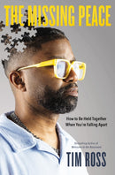 The Missing Peace : How to Be Held Together When You're Falling Apart-9781400254347