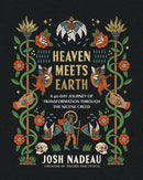 Heaven Meets Earth : A 40-Day Journey of Transformation Through the Nicene Creed (A Devotional) - The Perfect Christian Gift for Lent and Easter-9781400254378