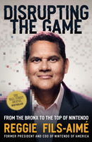 Disrupting the Game : From the Bronx to the Top of Nintendo-9781400254408