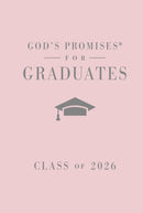 God's Promises for Graduates: Class of 2026 - Pink NKJV : New King James Version (The Perfect Christian Graduation Gift to Celebrate Your Grad)-9781400255337