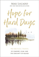 Hope for Hard Days : 90 Reflections of Comfort, Calm, and the Certainty of Heaven (A Daily Devotional)-9781400256464