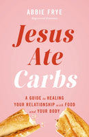 Jesus Ate Carbs