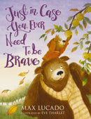 Just in Case You Ever Need to Be Brave