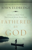 Fathered by God : Learning What Your Dad Could Never Teach You-9781400280278