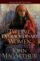 Twelve Extraordinary Women : How God Shaped Women of the Bible, and What He Wants to Do with You-9781400280285