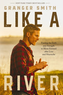 Like a River : Finding the Faith and Strength to Move Forward after Loss and Heartache-9781400334360