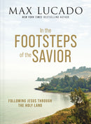 In the Footsteps of the Savior : Following Jesus Through the Holy Land-9781400335169