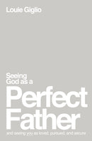 Seeing God as a Perfect Father : and Seeing You as Loved, Pursued, and Secure-9781400335299