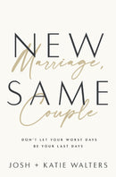 New Marriage, Same Couple : Don't Let Your Worst Days Be Your Last Days-9781400335565