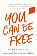 You Can Be Free : Overcoming Temptation and Habitual Sin by the Power and Promises of the Gospel-9781400337743