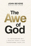 The Awe of God : The Astounding Way a Healthy Fear of God Transforms Your Life-9781400337804