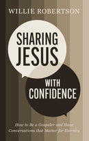 Sharing Jesus with Confidence : How to Be a Gospeler and Have Conversations that Matter for Eternity-9781400338511
