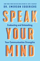 Speak Your Mind : Evaluating and Unleashing Your Communication Strengths-9781400338573