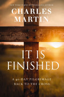 It Is Finished : A 40-Day Pilgrimage Back to the Cross-9781400338849