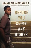 Before You Climb Any Higher : Valley Wisdom for Mountain Dreams-9781400338870