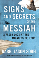 Signs and Secrets of the Messiah : A Fresh Look at the Miracles of Jesus-9781400340026