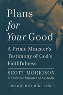 Plans For Your Good : A Prime Minister's Testimony of God's Faithfulness-9781400340286