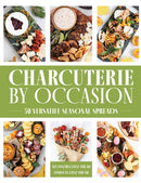 Charcuterie by Occasion : 50 Versatile Seasonal Spreads-9781400340613