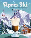 Apres Ski : 100 Cozy Drinks to Warm Up Your Winter-9781400340675