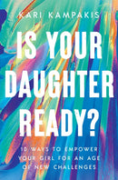 Is Your Daughter Ready? : 10 Ways to Empower Your Girl for an Age of New Challenges-9781400342877