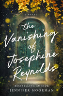 The Vanishing of Josephine Reynolds : A Charming and Uplifting Novel with Heartfelt Storytelling-9781400343638