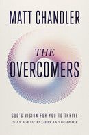 The Overcomers : God's Vision for You to Thrive in an Age of Anxiety and Outrage-9781400344277