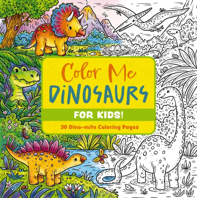 Color Me Dinosaurs (Kids'' Edition)