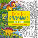 Color Me Dinosaurs (Kids'' Edition)