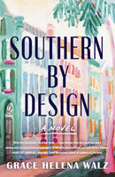 Southern by Design : A heartwarming novel of family, design, and secrets that refuse to stay buried-9781400345632
