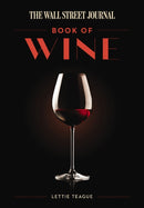 The Wall Street Journal Book of Wine : Expert Advice on Selecting, Serving, Collecting, and More-9781400346868