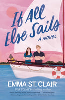 If All Else Sails : A Sweet Grumpy-Sunshine Rom-Com-9781400346943