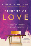 Student of Love : Your Guide to Discover, Uncover, and Recover Healthy Relationships-9781400350520